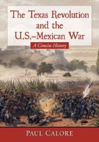 The Texas Revolution and the U.S.-Mexican War : A Concise History