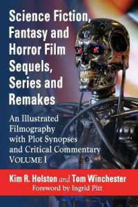 Science Fiction, Fantasy and Horror Film Sequels, Series and Remakes : An Illustrated Filmography with Plot Synopses and Critical Commentary, Volume I
