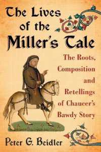 The Lives of the Miller's Tale : The Roots, Composition and Retellings of Chaucer's Bawdy Story