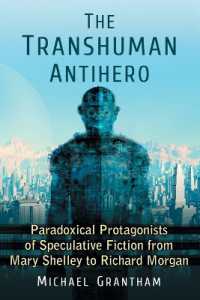 The Transhuman Antihero : Paradoxical Protagonists of Speculative Fiction from Mary Shelley to Richard Morgan