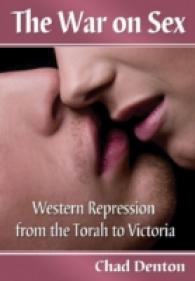 性の抑圧の西洋史<br>The War on Sex : Western Repression from the Torah to Victoria