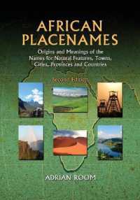 African Placenames : Origins and Meanings of the Names for Natural Features, Towns, Cities, Provinces and Countries, 2d ed.