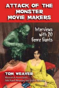 Attack of the Monster Movie Makers : Interviews with 20 Genre Giants
