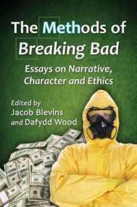 The Methods of Breaking Bad : Essays on Narrative, Character and Ethics