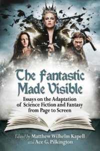 The Fantastic Made Visible : Essays on the Adaptation of Science Fiction and Fantasy from Page to Screen