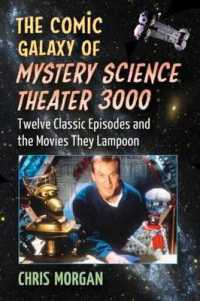 The Comic Galaxy of Mystery Science Theater 3000 : Twelve Classic Episodes and the Movies They Lampoon