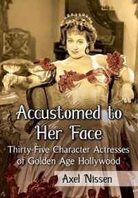 Accustomed to Her Face : Thirty-Five Character Actresses of Golden Age Hollywood