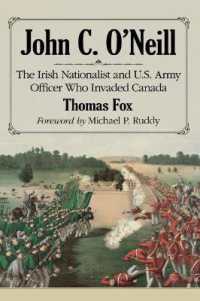 John C. O'Neill : The Irish Nationalist and U.S. Army Officer Who Invaded Canada