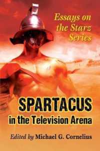 Spartacus in the Television Arena : Essays on the Starz Series