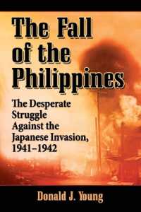 The Fall of the Philippines : The Desperate Struggle against the Japanese Invasion, 1941-1942