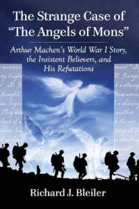 The Strange Case of ''The Angels of Mons : Arthur Machen's World War I Story, the Insistent Believers, and His Refutations