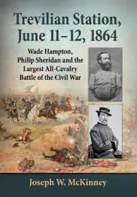 Trevilian Station, June 11-12, 1864 : Wade Hampton, Philip Sheridan and the Largest All-Cavalry Battle of the Civil War