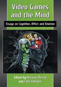 Video Games and the Mind : Essays on Cognition, Affect and Emotion