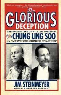 The Glorious Deception : The Double Life of William Robinson, aka Chung Ling Soo, the Marvelous Chinese Conjurer