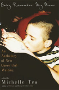 Baby Remember My Name : An Anthology of New Queer Girl Writing