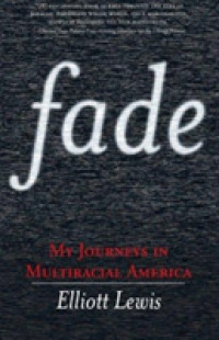 Fade : My Journeys in Multiracial America