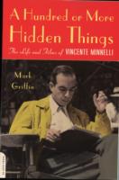 A Hundred or More Hidden Things : The Life and Films of Vincente Minnelli （1ST）