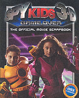 Spy Kids 3-d Game over : The Official Movie Scrapbook