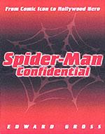 Spider-Man Confidential : From Comic Icon to Hollywood Hero