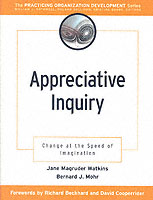 Appreciative Inquiry : Change at the Speed of Imagination (Practicing Organization Development Series)