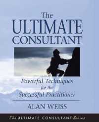 The Ultimate Consultant : Powerful Techniques for the Successful Practitioner (Ultimate Consultant Series)