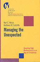 Managing the Unexpected : Assuring High Performance in an Age of Complexity (University of Michigan Business School Management Series)