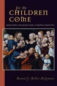 Let the Children Come : Reimagining Childhood from a Christian Perspective (Families and Faith Series) （1ST）