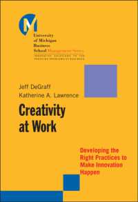 職場での創造性開発<br>Creativity at Work : Developing the Right Practices to Make Innovation Happen (University of Michigan Business School Management Series)