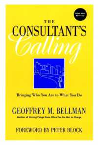 The Consultant's Calling : Bringing Who You Are to What You Do (The Jossey-bass Business & Management Series) （NEW REV）