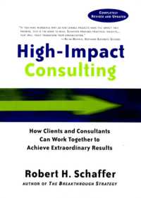 High-Impact Consulting : How Clients and Consultants Can Work Together to Achieve Extraordinary Results (Jossey Bass Business and Management Series) （REV SUB）