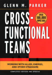 Cross-Functional Teams : Working with Allies, Enemies, and Other Strangers (Jossey Bass Business and Management Series) （Subsequent）