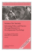 Science for Society : Informing Policy and Practice through Research in Developmental Psychology (New Directions for Child and Adolescent Development)
