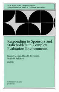 Responding to Sponsors and Stakeholders in Complex Evaluation Environments (New Directions for Evaluation)