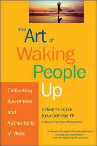 The Art of Waking People Up : Cultivating Awareness and Authenticity at Work (Warren Bennis Signature Series)