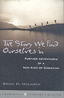The Story We Find Ourselves in : Further Adventures of a New Kind of Christian