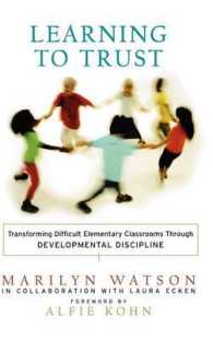 Learning to Trust : Transforming Difficult Elementary Classrooms through Developmental Discipline (Jossey Bass Education Series)