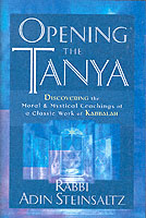 Opening the Tanya : Discovering the Moral and Mystical Teachings of a Classic Work of Kabbalah