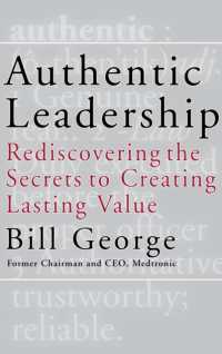 Authentic Leadership : Rediscovering the Secrets to Creating Lasting Value