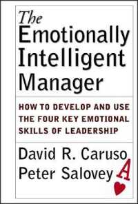 The Emotionally Intelligent Manager : How to Develop and Use the Four Key Emotional Skills of Leadership