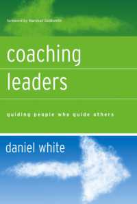 リーダーに対するコーチング<br>Coaching Leaders : Guiding People Who Guide Others (Jossey Bass Business and Management Series)