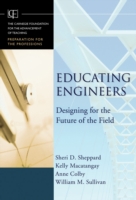 Educating Engineers : Designing for the Future of the Field (Preparation for Professions)