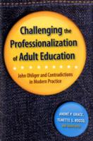成人教育の専門化への挑戦：Ｊ．オーリガーによる現代の矛盾の指摘<br>Challenging the Professionalization of Adult Education : John Ohliger and Contradictions in Modern Practice