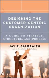 顧客中心の組織設計<br>Designing the Customer-Centric Organization : A Guide to Strategy, Structure, and Process (Jossey Bass Business and Management Series)