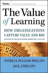 The Value of Learning : How Organizations Capture Value and ROI and Translate It into Support, Improvement, and Funds