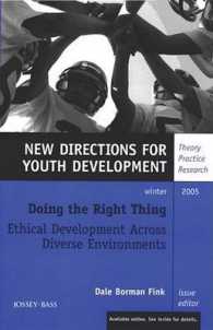 Doing the Right Thing : Ethical Development Across Diverse Environments (New Directions for Youth Development)