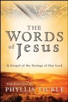 The Words of Jesus : A Gospel of the Sayings of Our Lord