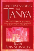 Understanding the Tanya (Definitive Commentary on a Classic Work of Kabbalah by the World's Foremost Authority)