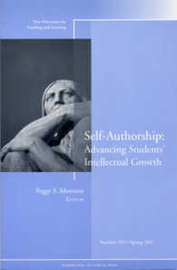 Self-Authorship : Advancing Students Intellectual Growth (New Directions for Teaching and Learning) 〈109〉
