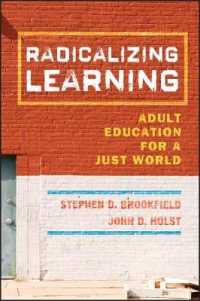 民主主義のための成人教育<br>Radicalizing Learning : Adult Education for a Just World (The Jossey-bass Higher And Adult Education Series)