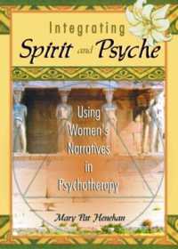 Integrating Spirit and Psyche : Using Women's Narratives in Psychotherapy